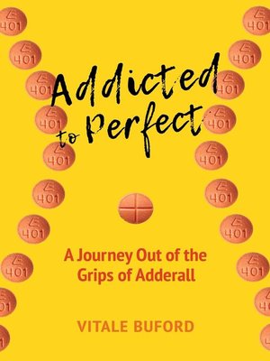 cover image of Addicted to Perfect: a Journey Out of the Grips of Adderall